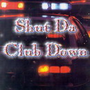Shut Da Club Down Pt. 1